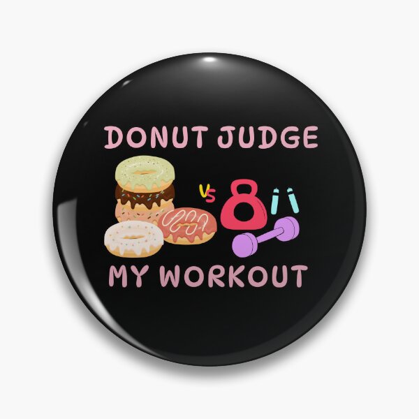 Item preview, Donut Judge My Workout Funny Doughnut Fitness Sayings designed and sold by Easyas.