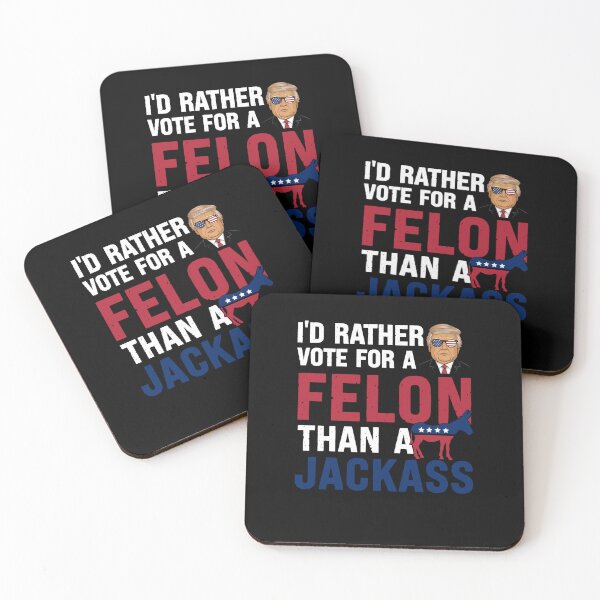 Item preview, I'd Rather Vote For A Felon Than A Jackass designed and sold by creatikatz.