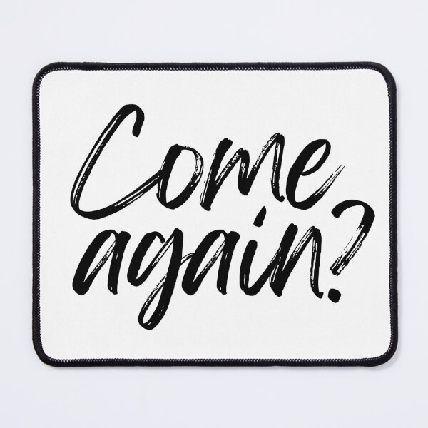 Item preview, Im sorry, come again? designed and sold by Aleksvndra.