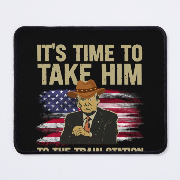 Item preview, IT'S TIME TO TAKE HIM TO THE TRAIN STATION TRUMP designed and sold by creatikatz.