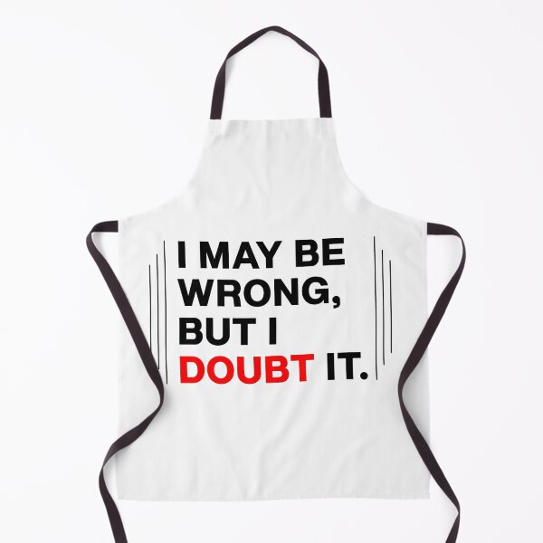 Item preview, "I may be wrong, But I doubt it" Graphic design designed and sold by PrintChics.