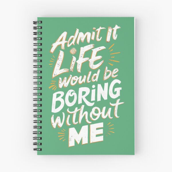 Item preview, Admit It Life Would Be Boring Without Me designed and sold by Vicky021.