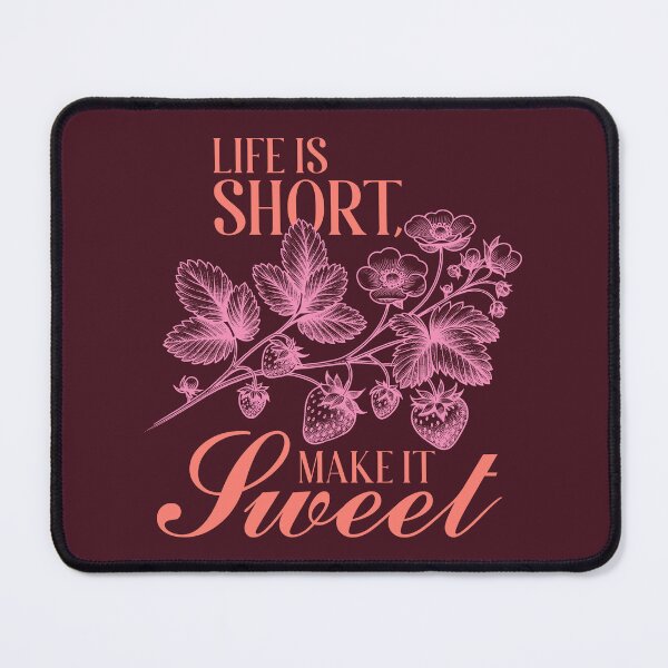 Item preview, LIFE IS SHORT MAKE IT SWEET designed and sold by MOVALENDA.