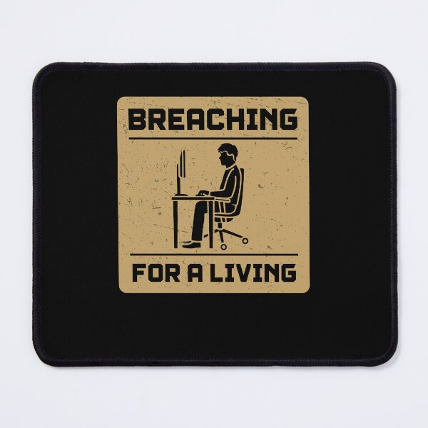 Item preview, Breaching For A Living Funny Penetration Testing Pen Testers designed and sold by StrongShirts.