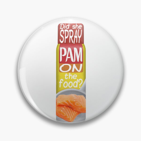 Item preview, Did she spray PAM ON the food? designed and sold by OrcQuartz.