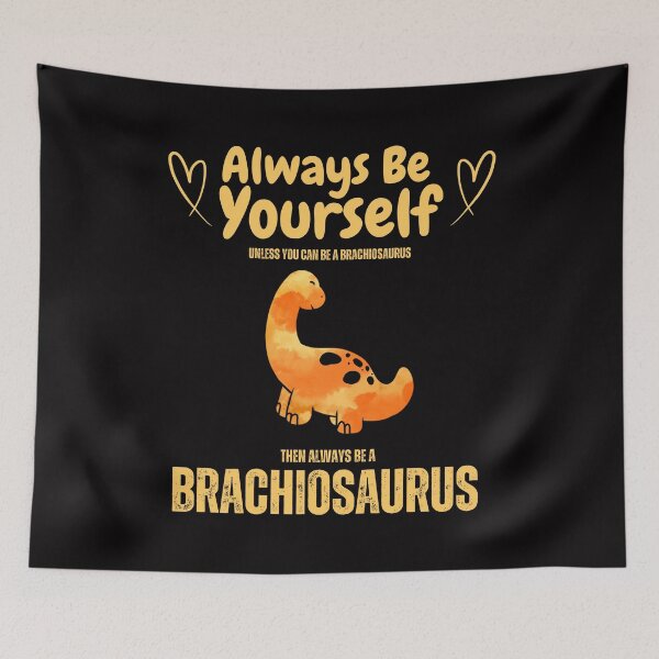 Artikelvorschau, Sei immer du selbst, Brachiosaurus entworfen und verkauft von Pint-SizeDesign.