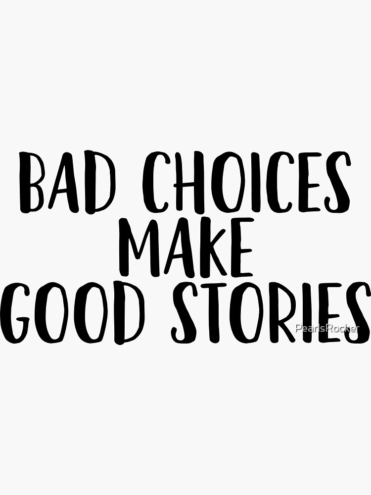 bad-choices-make-good-stories-party-music-drinks-sticker-by