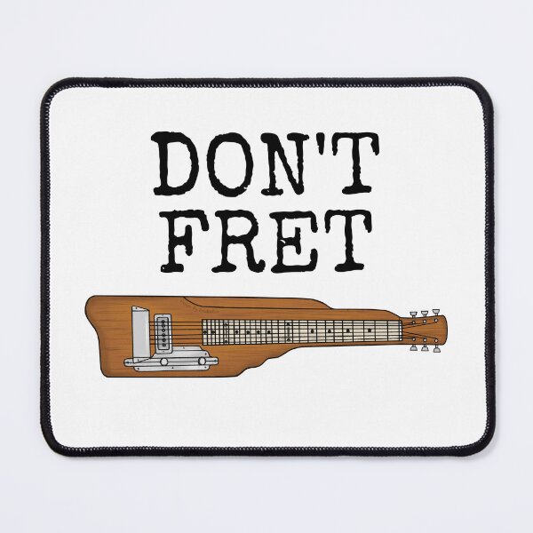 Item preview, Lap Steel Guitar, Don't Fret, Slide Guitarist Musician Funny designed and sold by doodlerob.