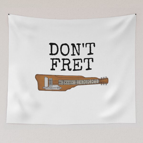 Item preview, Lap Steel Guitar, Don't Fret, Slide Guitarist Musician Funny designed and sold by doodlerob.
