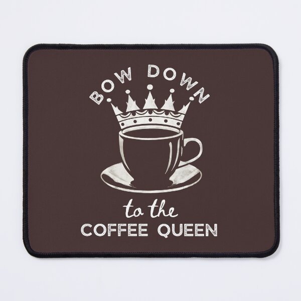 Item preview, Coffee Queen Bow down  designed and sold by Oz64.