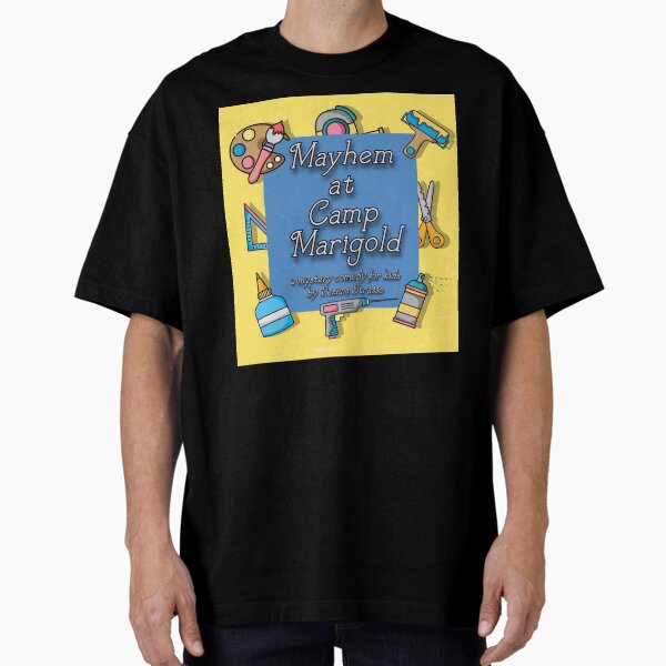 Mayhem at Camp Marigold poster Oversized T-Shirt