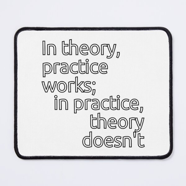 Item preview, In theory, practice works; in practice, theory doesn't designed and sold by Heneket.