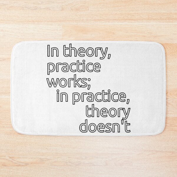 Item preview, In theory, practice works; in practice, theory doesn't designed and sold by Heneket.