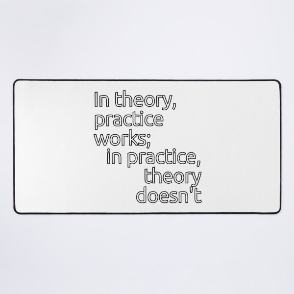 Item preview, In theory, practice works; in practice, theory doesn't designed and sold by Heneket.
