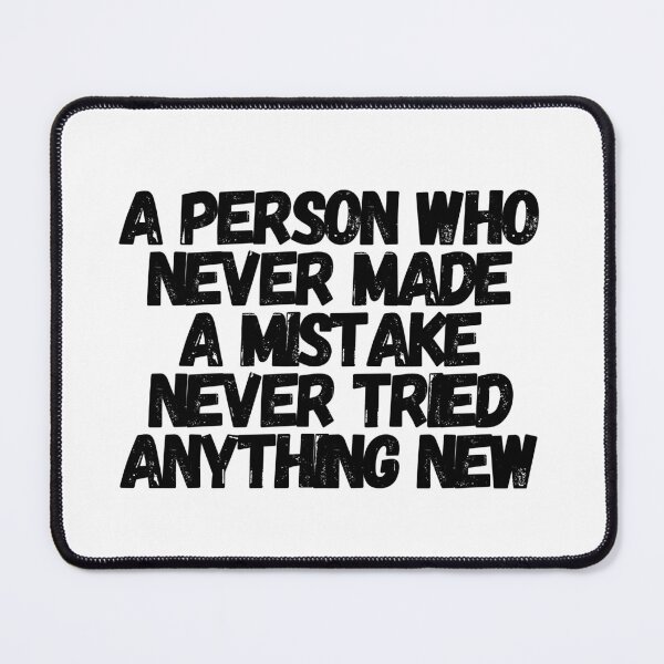 Item preview, A Person Who Never Made A Mistake Never Tried Anything New  designed and sold by CharmStudio.