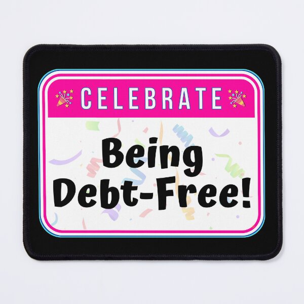 Item preview, CELEBRATE:  Being Debt-Free! - funny celebration signs designed and sold by DesignsFromTW-S.