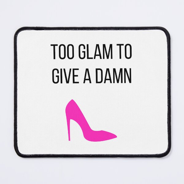 Item preview, Too Glam to Give a Damn designed and sold by tmachtan.