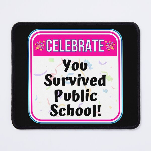 Item preview, CELEBRATE: You Survived Public School! - funny warning signs designed and sold by DesignsFromTW-S.