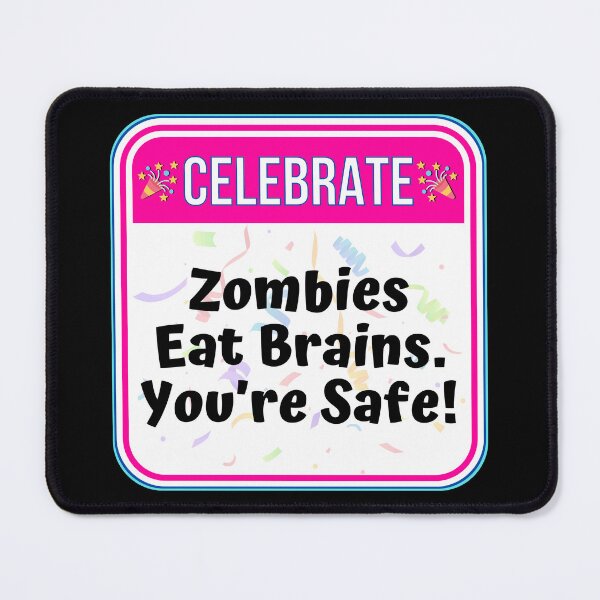 Item preview, CELEBRATE: Zombies Eat Brains. You're Safe! - funny warning signs designed and sold by DesignsFromTW-S.