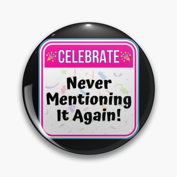 Item preview, CELEBRATE:  Never Mentioning It Again! - funny warning signs designed and sold by DesignsFromTW-S.