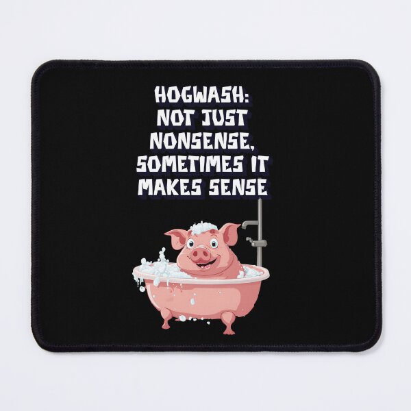Item preview, Hogwash: Not Just Nonsense, Sometimes It Makes Sense designed and sold by signshirtz.