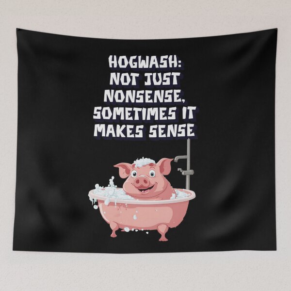 Item preview, Hogwash: Not Just Nonsense, Sometimes It Makes Sense designed and sold by signshirtz.
