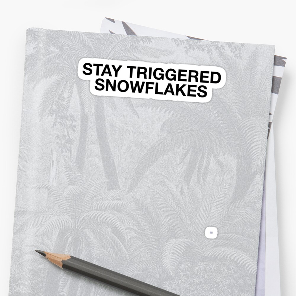 "Stay Triggered Snowflakes Art Meme Joke Funny" Sticker by