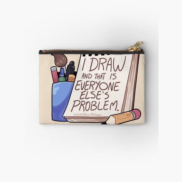 Item preview, I Draw And That Is Everyone Else's Problem designed and sold by Galaxxi.
