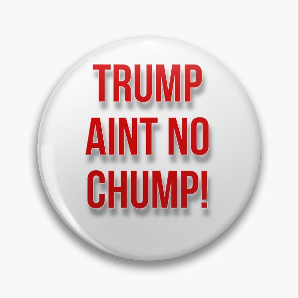 Item preview, Trump ain't no chump! designed and sold by BowieBeats.