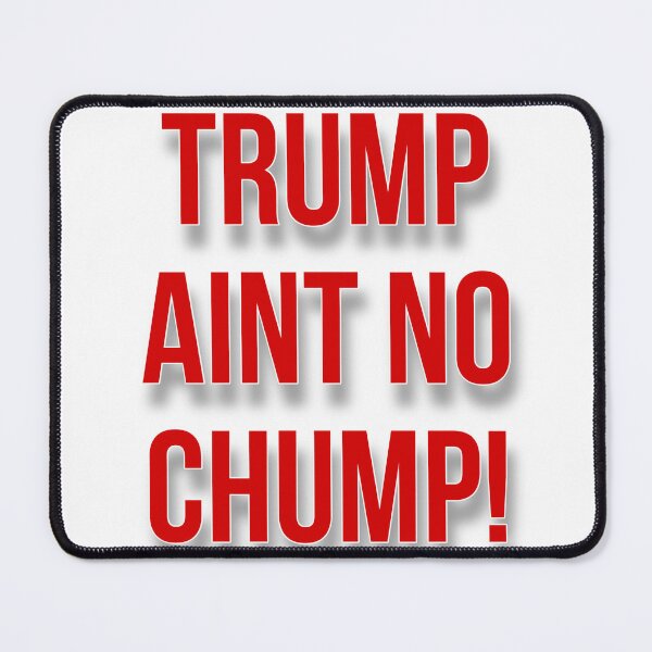 Item preview, Trump ain't no chump! designed and sold by BowieBeats.