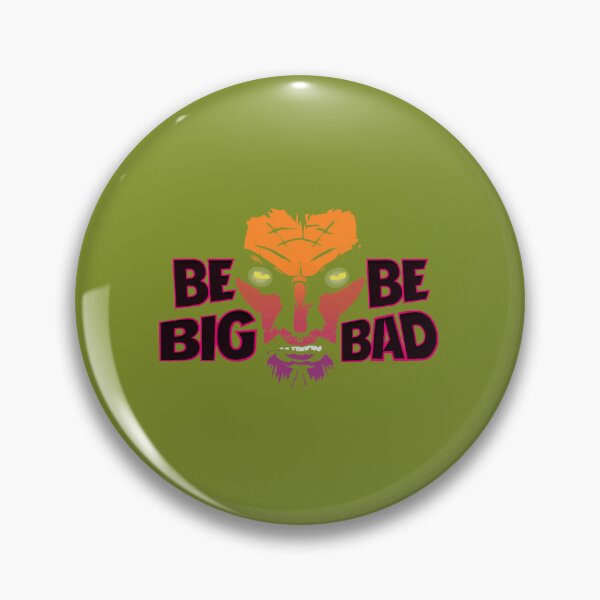 Item preview, Be Big. Be Bad. designed and sold by ygtokus.