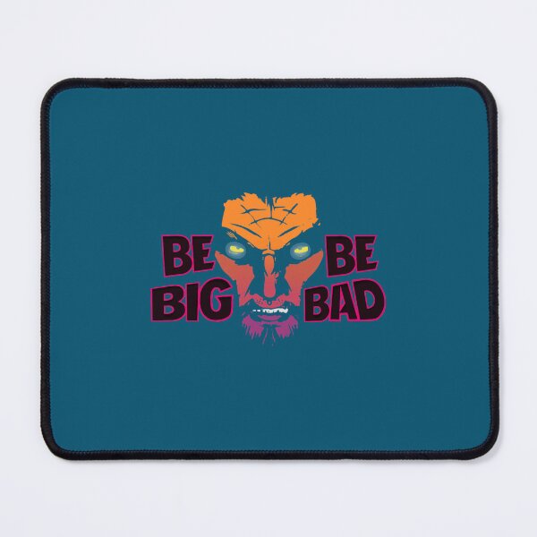 Item preview, Be Big. Be Bad. designed and sold by ygtokus.