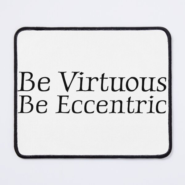 Item preview, Virtue - Be Virtuous, Be Eccentric designed and sold by wakluz90.