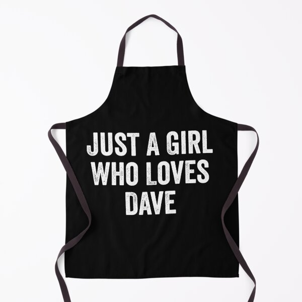 Item preview, Just A Girl Who Loves Dave designed and sold by kevzadevinca.