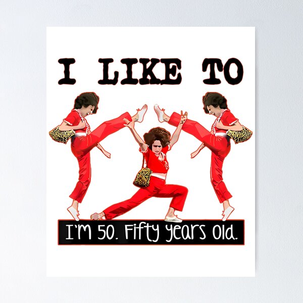 Item preview, sally o'malley I'm 50 i like to kick, streth, and kick designed and sold by marnisa.