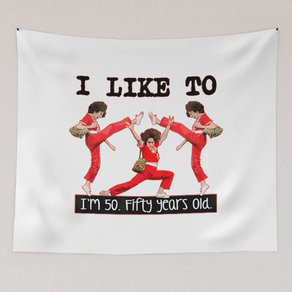 Item preview, sally o'malley I'm 50 i like to kick, streth, and kick designed and sold by marnisa.