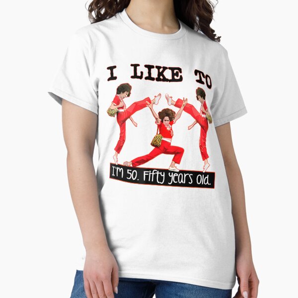 Item preview, sally o'malley I'm 50 i like to kick, streth, and kick designed and sold by marnisa.