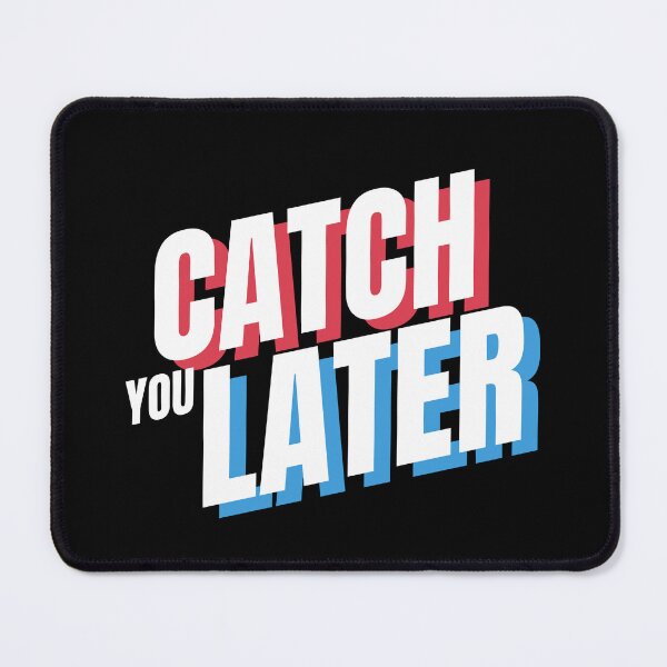 Item preview, Catch You Later designed and sold by Darksuncapture.