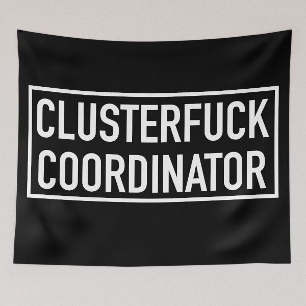 Item preview, Clusterfuck Coordinator designed and sold by Bjammer.