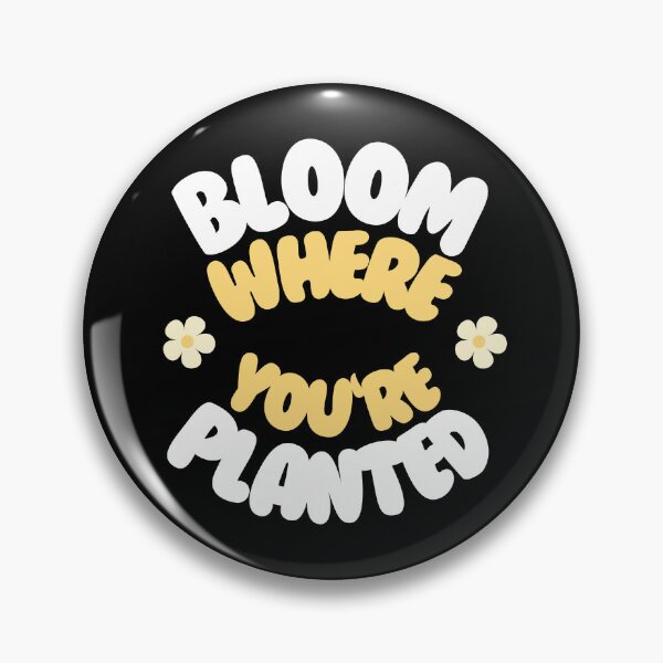 Item preview, Bloom where you are planted designed and sold by GartenIdeen.
