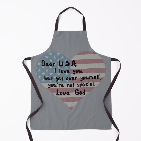 Item preview, Dear U.S.A., I love you,...but get over yourself, you're not special. Love, God designed and sold by CheekyGrace.