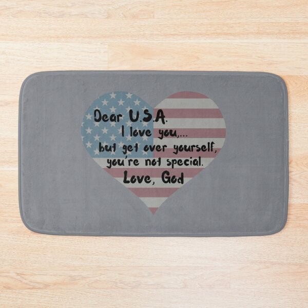 Item preview, Dear U.S.A., I love you,...but get over yourself, you're not special. Love, God designed and sold by CheekyGrace.