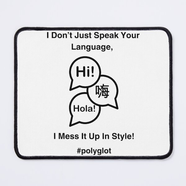 Item preview, Polyglot - I Don't Just Speak Your Language, I Mess It Up In Style designed and sold by bojanaprinting.