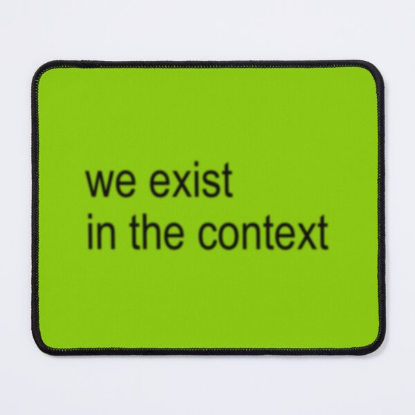 Item preview, "You exist in the context" Kamala Harris Merch (no emojis) designed and sold by devinto.