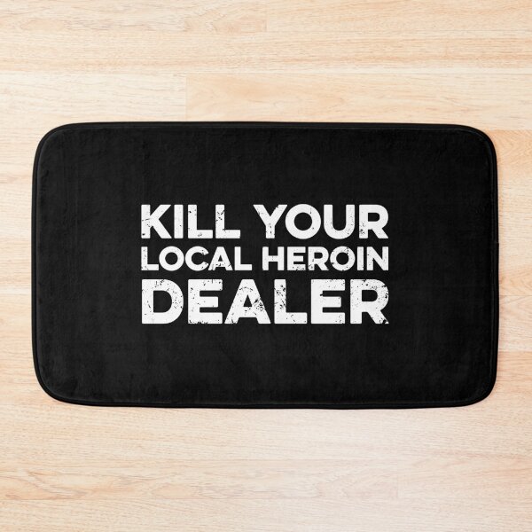 Item preview, Kill Your Local Heroin Dealer designed and sold by zeviwanty.