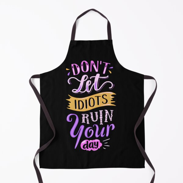 Item preview, DON'T LET IDIOT'S RUIN YOUR DAY designed and sold by GrowDrak.