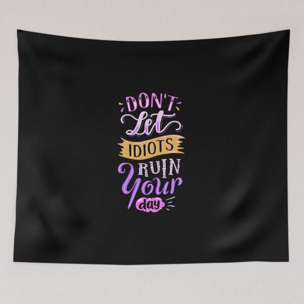 Item preview, DON'T LET IDIOT'S RUIN YOUR DAY  designed and sold by GrowDrak.