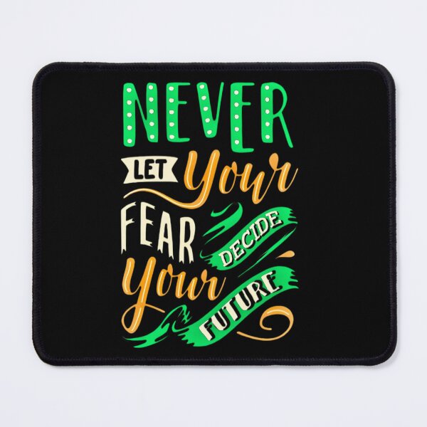 Item preview, NEVER LET YOUR FEAR DECIDE YOUR FUTURE  designed and sold by GrowDrak.