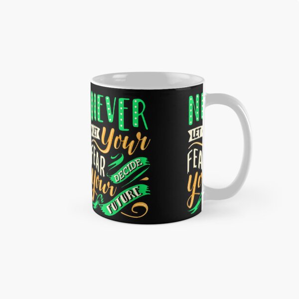 Item preview, NEVER LET YOUR FEAR DECIDE YOUR FUTURE  designed and sold by GrowDrak.