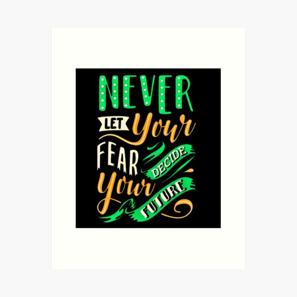 Item preview, NEVER LET YOUR FEAR DECIDE YOUR FUTURE  designed and sold by GrowDrak.